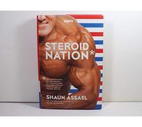 Steroid Nation: Juiced Home Run Totals, Anti-aging Miracles, and a Hercules in Every High School