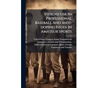 Steroid Use In Professional Baseball And Anti-doping Issues In Amateur Sports