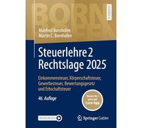 Steuerlehre 2 Rechtslage 2025: Einkommensteuer, Körperschaftsteuer, Gewerbesteuer, Bewertungsgesetz und Erbschaftsteuer (Bornhofen Steuerlehre 2 LB)