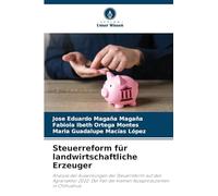 Steuerreform für landwirtschaftliche Erzeuger: Analyse der Auswirkungen der Steuerreform auf den Agrarsektor 2022: Der Fall der kleinen Nussproduzenten in Chihuahua