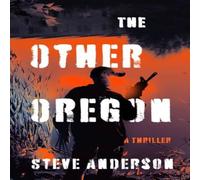 Steve Anderson The Other Oregon : A Thriller Paperback Book Steve Anderson Multicolor