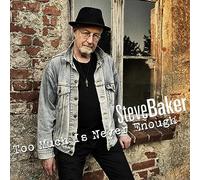 Steve Baker - Too Much Is Never Enough