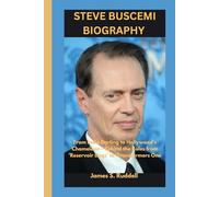 STEVE BUSCEMI BIOGRAPHY: From Indie Darling to Hollywood's Chameleon - Behind the Roles from 'Reservoir Dogs' to 'Transformers One