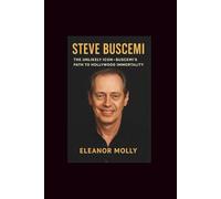 Steve Buscemi: The Unlikely Icon-Buscemi's Path to Hollywood Immortality