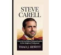 Steve Carell: From the Ice Rinks of Massachusetts to the Heights of Hollywood