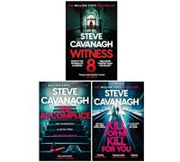 Steve Cavanagh Collection 3 Books Set (Witness 8, The Accomplice & Kill For Me Kill For You)