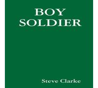 Steve Clarke BOY SOLDIER Paperback Book Steve Clarke Multicolor