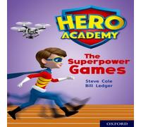 Steve Cole Hero Academy: Oxford Level 10, White Book Band: The Superpower Games Book Steve Cole Multicolor