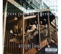 Steve Coleman and Metrics - A Tale of 3 Cities