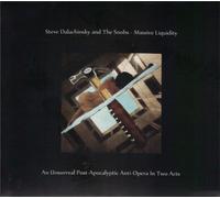 Steve Dalachinsky & The Snobs - An Unsurreal Post-Apocalypse Anti-Opera In Two Acts