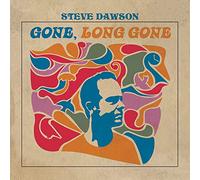 Steve Dawson – Gone, Long Gone – CD – Digipak (2022)