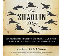 Steve Demasco The Shaolin Way: 10 Modern Secrets of Survival from a Shaolin Kung Steve Demasco Multicolor