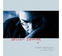 Steve Dobrogosz - Your Songs: Plays Elton John