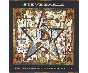 Steve Earle - I'll Never Get Out Of This World Alive [VINYL]
