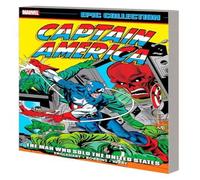 Steve Englehart Captain America Epic Collection: The Man Who Sold The United Steve Englehart Multicolor
