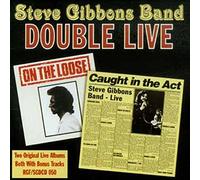Steve Gibbons Band - Double Live: On The Loose / Caught In The Act