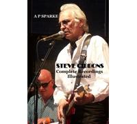 Steve Gibbons: Complete Recordings Illustrated: 9 (Essential Discographies)