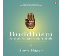 Steve Hagen Buddhism is Not What You Think Paperback Book Steve Hagen Multicolor