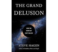 Steve Hagen - Grand Delusion What We Know But Don't Believe - Pa - M245z