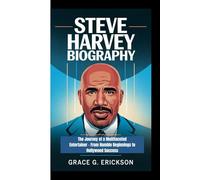 STEVE HARVEY BIOGRAPHY: The Journey of a Multifaceted Entertainer - From Humble Beginnings to Hollywood Success