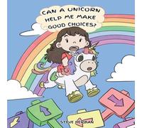 Steve Herman Can A Unicorn Help Me Make Good Choices?: A Cute Children Story to Steve Herman Multicolor
