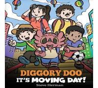 Steve Herman Diggory Doo, It's Moving Day : A Story about Moving to a New Home in White Steve Herman White