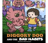 Steve Herman Diggory Doo & the Bad Habits: A Dragon's Story About Breaking in White Steve Herman White