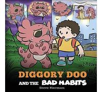Steve Herman Diggory Doo & the Bad Habits: A Dragon's Story About Breaking Steve Herman Multicolor
