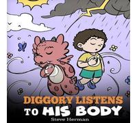 Steve Herman Diggory Listens to His Body: A Dragon's Story About Sensations and in White Steve Herman White