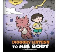 Steve Herman Diggory Listens to His Body: A Dragon's Story About Sensations and Steve Herman Multicolor