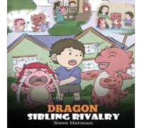 Steve Herman Dragon Sibling Rivalry: Help Your Dragons Get Along. A Cute in White Steve Herman White