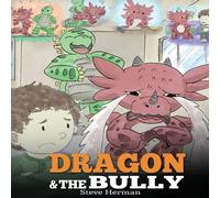 Steve Herman Dragon & The Bully: Teach Your Dragon How To Deal With The Steve Herman Multicolor