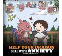 Steve Herman Help Your Dragon Deal With Anxiety: Train Your Dragon To Overcome Steve Herman Multicolor