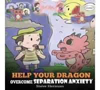 Steve Herman Help Your Dragon Overcome Separation Anxiety: A Cute Children's Steve Herman Multicolor