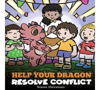 Steve Herman Help Your Dragon Resolve Conflict: A Children's Story About Steve Herman Multicolor