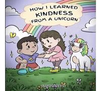 Steve Herman How I Learned Kindness from a Unicorn: A Cute & Fun Story to in White Steve Herman White