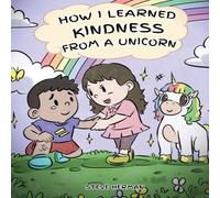 Steve Herman How I Learned Kindness from a Unicorn: A Cute & Fun Story to Steve Herman Multicolor