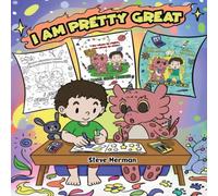 Steve Herman I Am Pretty Great: A Dragon Coloring Book About Self-Esteem in White Steve Herman White