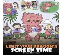 Steve Herman Limit Your Dragon's Screen Time: Help Your Dragon Break His Tech in White Steve Herman White
