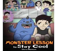 Steve Herman Monster Lesson to Stay Cool: My Monster Helps Me Control My Anger. in White Steve Herman White