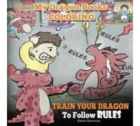 Steve Herman My Dragon Books Coloring - Train Your Dragon To Follow Rules: Steve Herman Multicolor