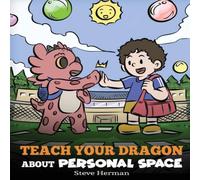Steve Herman Teach Your Dragon About Personal Space: A Story About Personal in White Steve Herman White