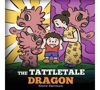 Steve Herman The Tattletale Dragon: A Story About Tattling & Telling Steve Herman Multicolor