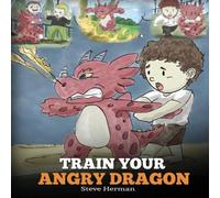 Steve Herman Train Your Angry Dragon Book Steve Herman Multicolor