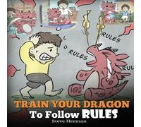 Steve Herman Train Your Dragon To Follow Rules: Teach Your Dragon To NOT Get Steve Herman Multicolor
