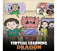 Steve Herman Virtual Learning Dragon: A Story About Distance Learning to Help Steve Herman Multicolor