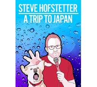 Steve Hofstetter: A Trip to Japan