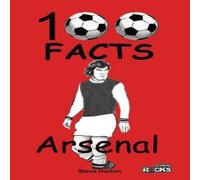 Steve Horton Arsenal FC- 100 Facts Paperback Book Steve Horton Multicolor