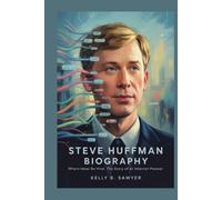 steve huffman biography: Where Ideas Go Viral: The Story of an Internet Pioneer human written format well detailed