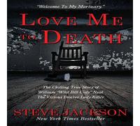 Steve Jackson LOVE ME TO DEATH: The Chilling True Story of WIlliam "Wild Bill Steve Jackson Multicolor